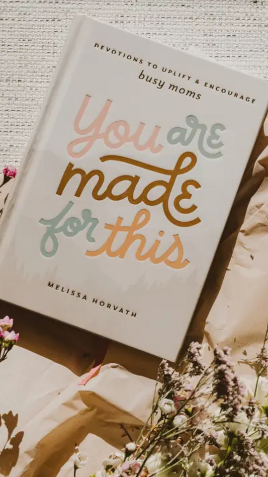 You Are Made For This: Devotional to Uplift and Encourage Moms