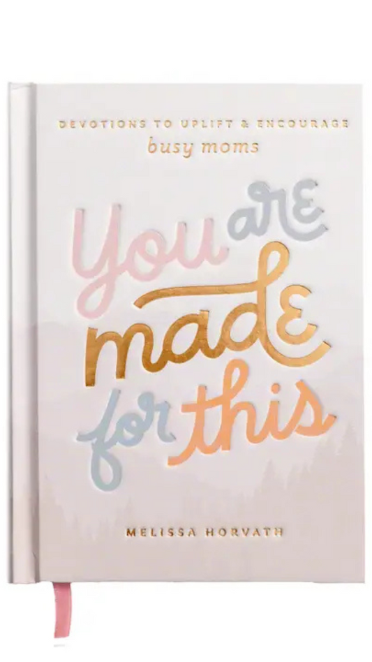 You Are Made For This: Devotional to Uplift and Encourage Moms
